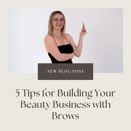 5 Tips for Building Your Beauty Business with Brows