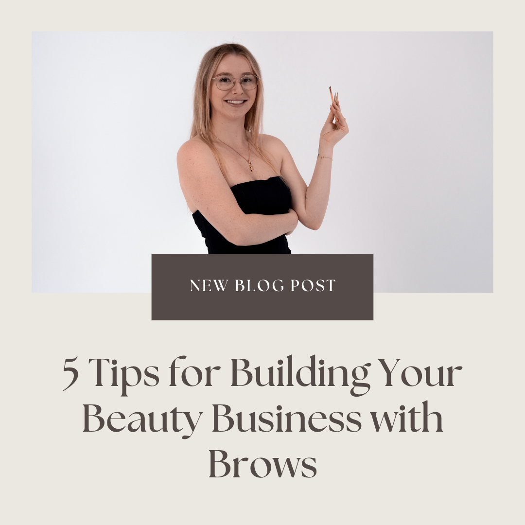5 Tips for Building Your Beauty Business with Brows