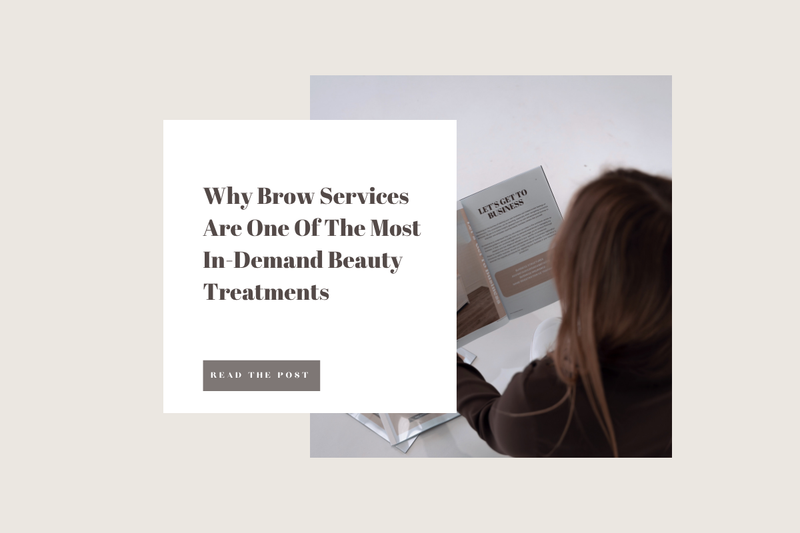 Why Brow Services Are One Of The Most In-Demand Beauty Treatments