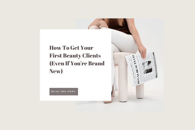 How To Get Your First Beauty Clients (Even If You're Brand New)