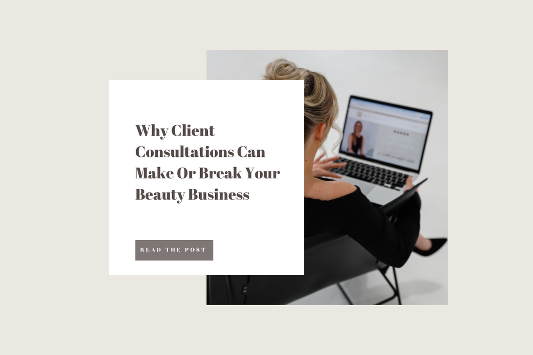 Why Client Consultations Can Make Or Break Your Beauty Business