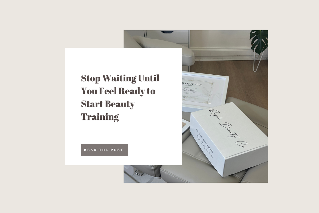 Stop Waiting Until You Feel Ready to Start Beauty Training