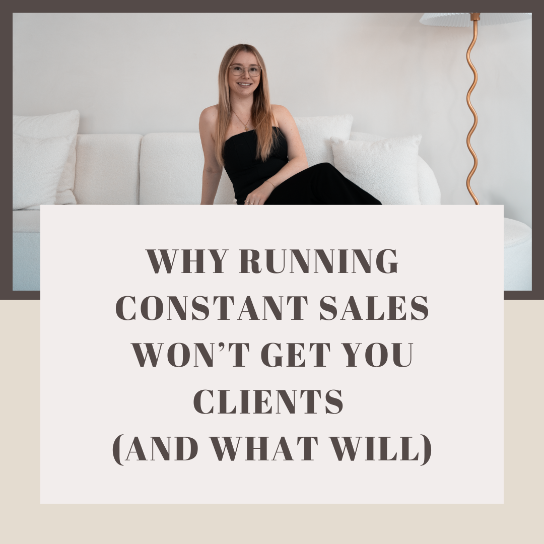 Why Running Constant Sales Won’t Get You Clients (And What Will)