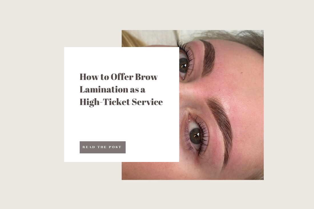 How to Offer Brow Lamination as a High-Ticket Service 💸✨