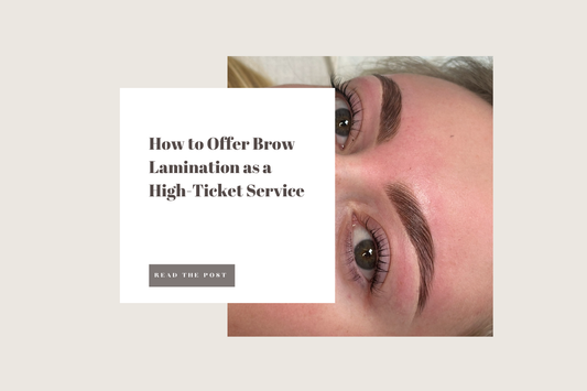 How to Offer Brow Lamination as a High-Ticket Service 💸✨