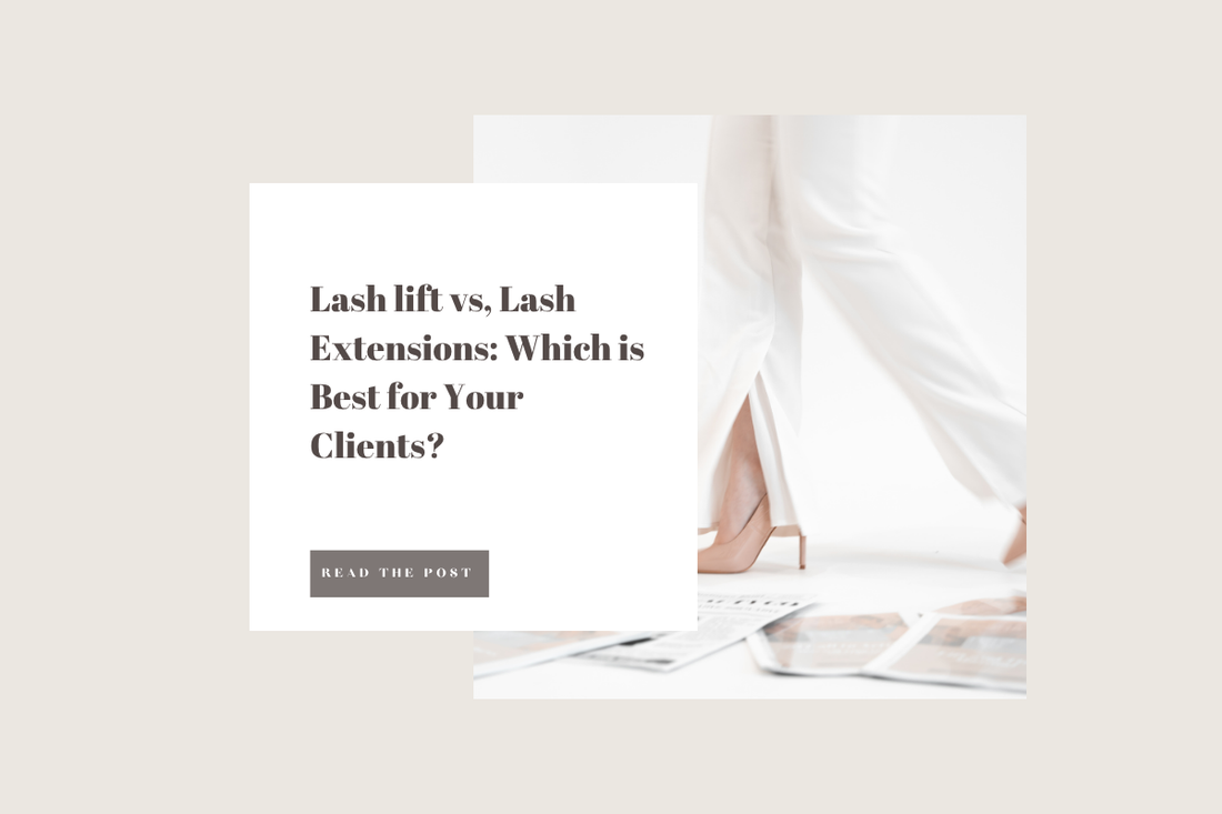 Lash Lift vs. Lash Extensions: Which is Best for Your Clients?
