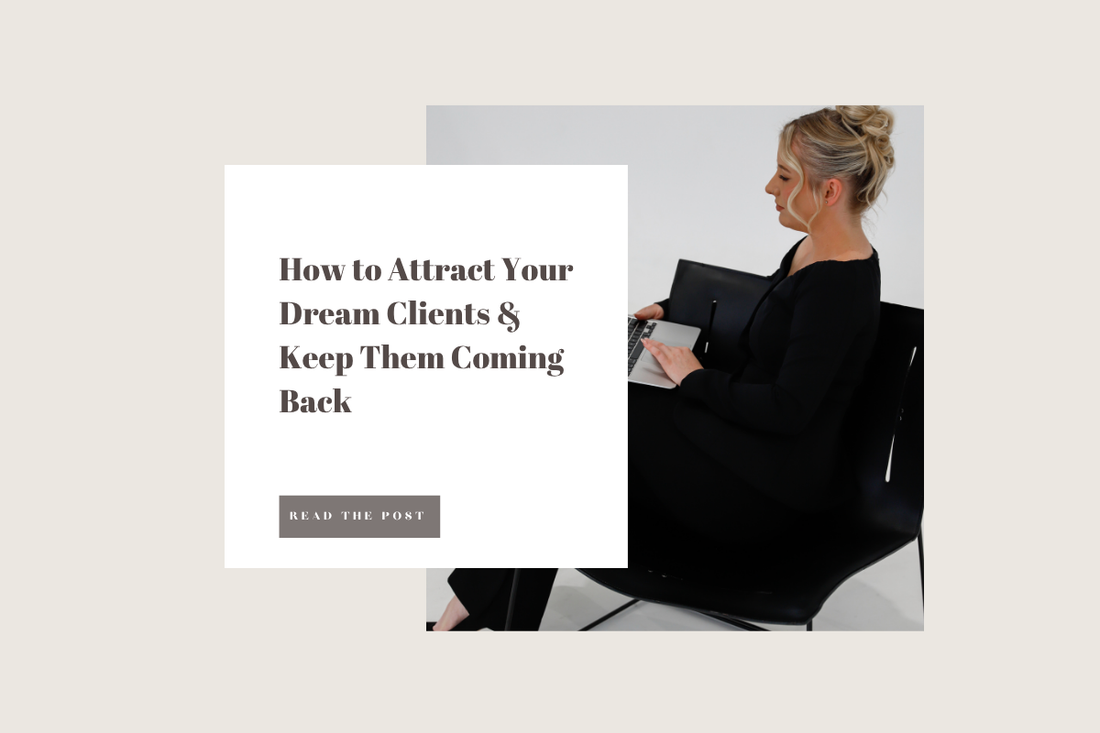 How to Attract Your Dream Clients & Keep Them Coming Back