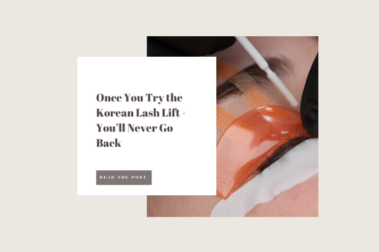 Once You Try the Korean Lash Lift - You’ll Never Go Back