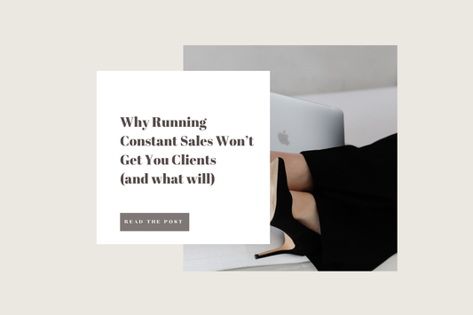 Why Running Constant Sales Won’t Get You Clients (And What Will)