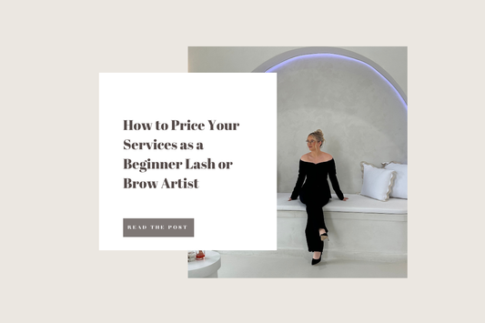 How to Price Your Services as a Beginner Lash or Brow Artist