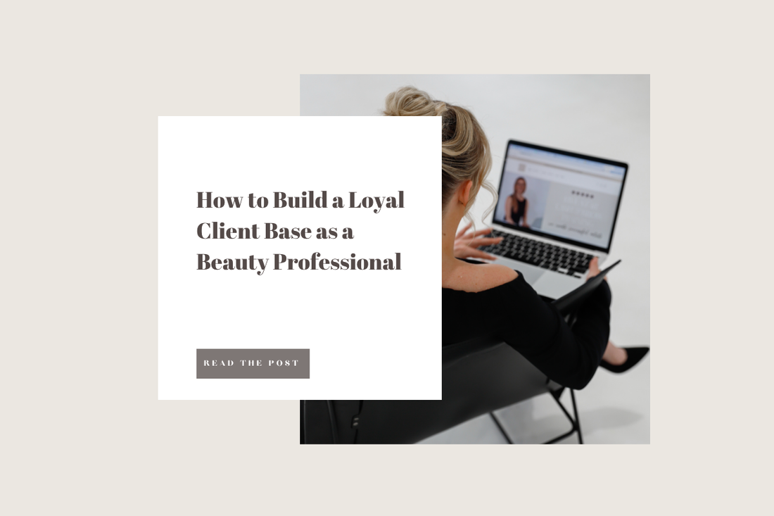 How to Build a Loyal Client Base as a Beauty Professional