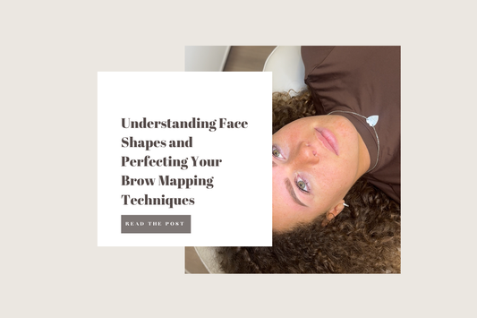 Understanding Face Shapes and Perfecting Your Brow Mapping Techniques