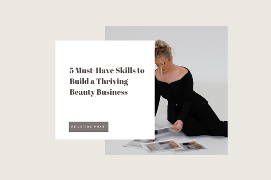 5 Must-Have Skills to Build a Thriving Beauty Business