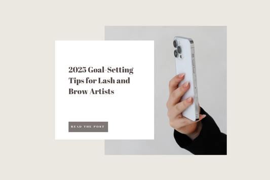 2025 Goal-Setting Tips for Lash and Brow Artists